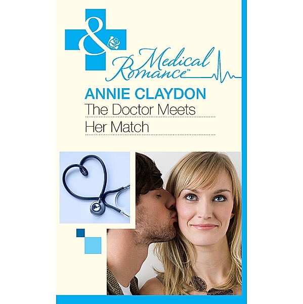 The Doctor Meets Her Match (Mills & Boon Medical) / Mills & Boon Medical, Annie Claydon