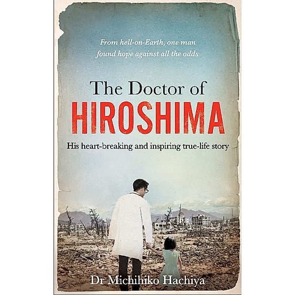 The Doctor of Hiroshima, Dr. Michihiko Hachiya
