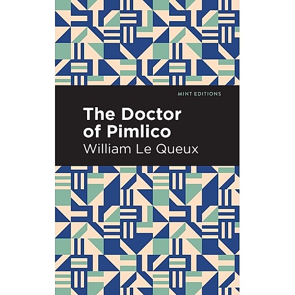 The Doctor of Pimlico / Mint Editions (Crime, Thrillers and Detective Work), William Le Queux