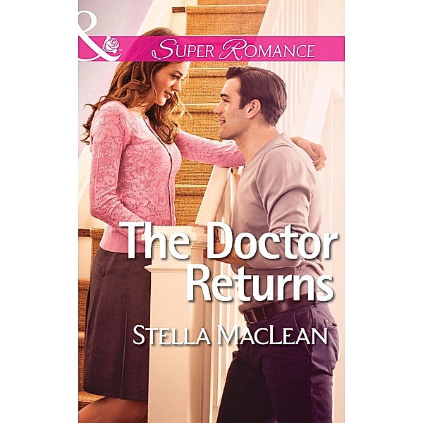 The Doctor Returns (Mills & Boon Superromance) (Life in Eden Harbor, Book 1) / Mills & Boon Superromance, Stella Maclean