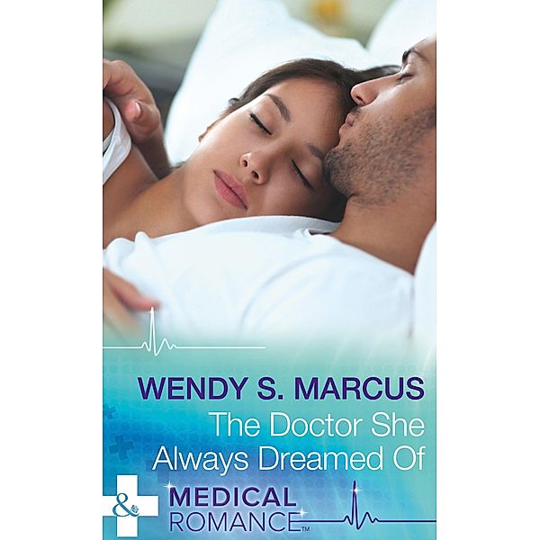 The Doctor She Always Dreamed Of (Nurses to Brides, Book 1) (Mills & Boon Medical), Wendy S. Marcus