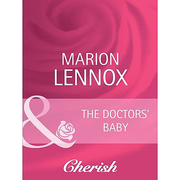 The Doctors' Baby (Mills & Boon Cherish) (Parents Wanted, Book 4), Marion Lennox