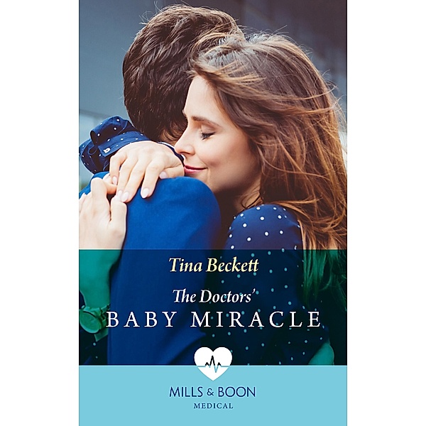 The Doctors' Baby Miracle (Mills & Boon Medical), Tina Beckett