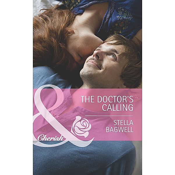 The Doctor's Calling (Mills & Boon Cherish) (Men of the West, Book 25) / Mills & Boon Cherish, Stella Bagwell