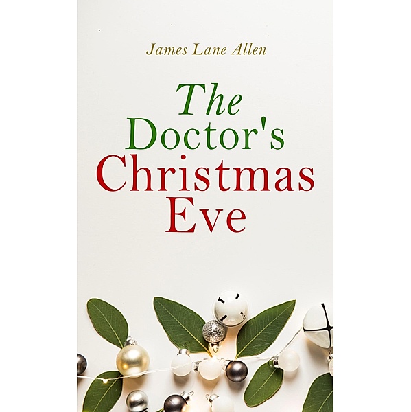 The Doctor's Christmas Eve, James Lane Allen