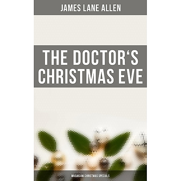 The Doctor's Christmas Eve (Musaicum Christmas Specials), James Lane Allen