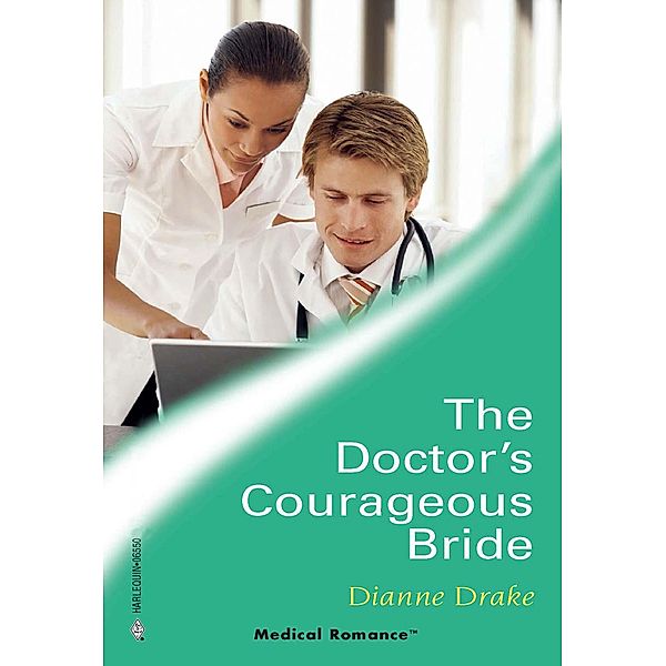 The Doctor's Courageous Bride, Dianne Drake