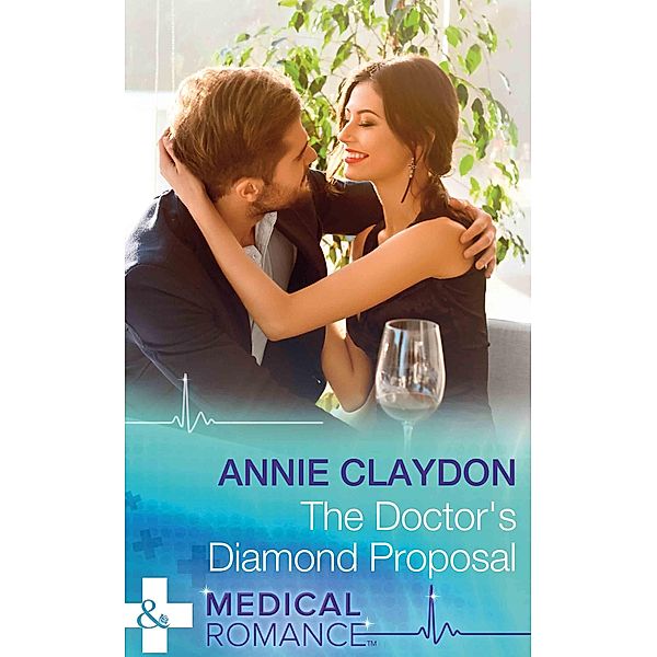 The Doctor's Diamond Proposal (Mills & Boon Medical), Annie Claydon