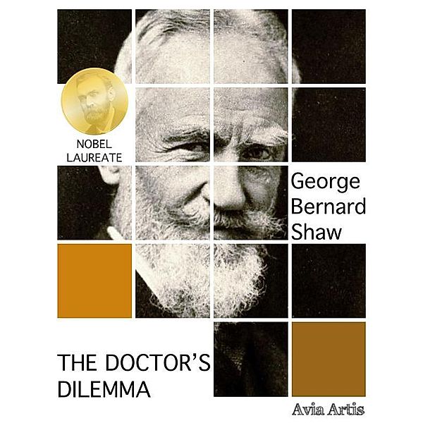 The Doctor's Dilemma, George Bernard Shaw