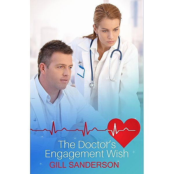The Doctor's Engagement Wish / A Lakeland Practice series, Gill Sanderson
