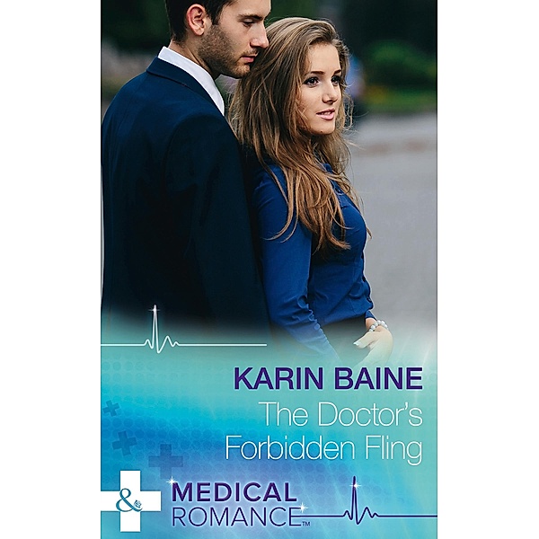 The Doctor's Forbidden Fling (Mills & Boon Medical), Karin Baine