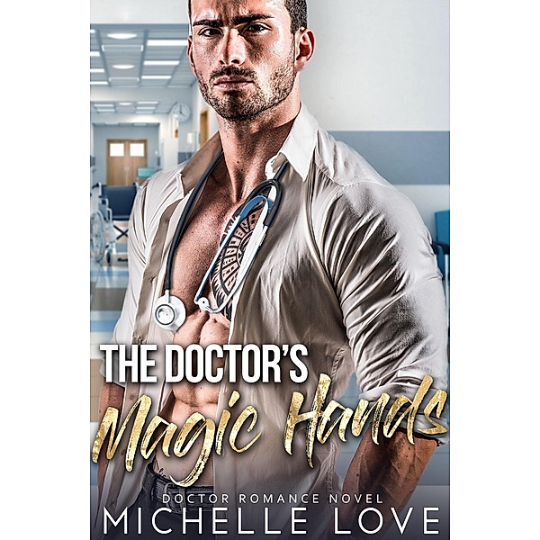 The Doctor's Magic Hands: Doctor Romance Novel (Saved by the Doctor, #8) / Saved by the Doctor, Michelle Love