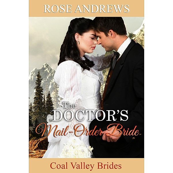 The Doctor's Mail-Order Bride (Coal Valley Brides, #3), Rose Andrews