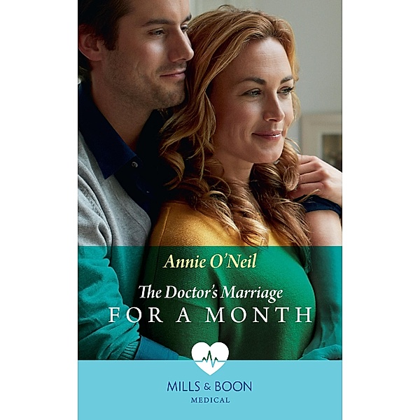 The Doctor's Marriage For A Month (Mills & Boon Medical), Annie O'Neil