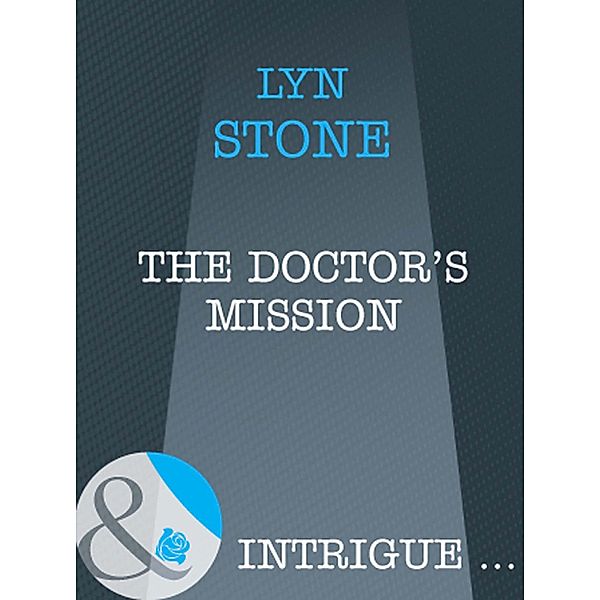 The Doctor's Mission (Mills & Boon Intrigue), Lyn Stone