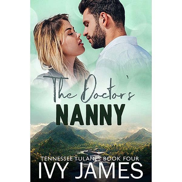 The Doctor's Nanny (Tennessee Tulanes) / Tennessee Tulanes, Ivy James
