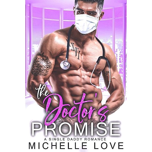 The Doctor's Promise: A Single Daddy Romance, Michelle Love