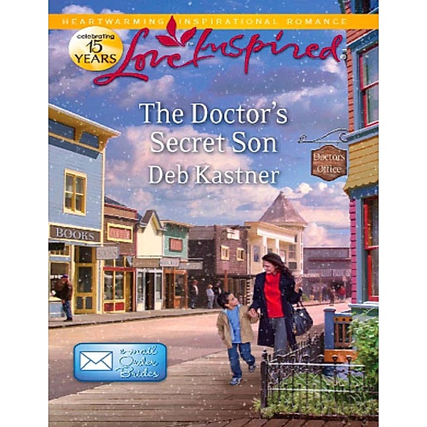 The Doctor's Secret Son (Mills & Boon Love Inspired) (Email Order Brides, Book 2), Deb Kastner