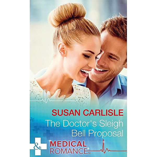 The Doctor's Sleigh Bell Proposal (Mills & Boon Medical), Susan Carlisle