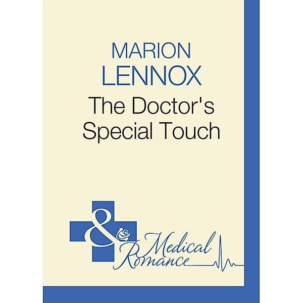 The Doctor's Special Touch (Mills & Boon Medical), Marion Lennox