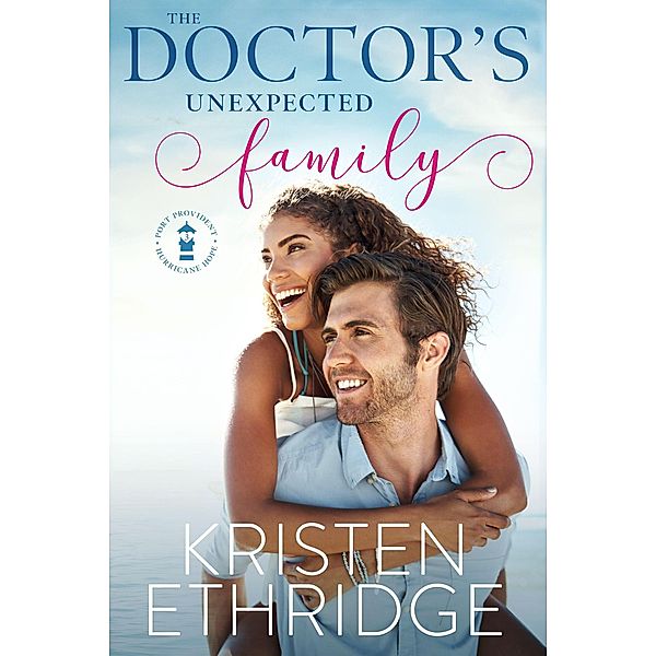 The Doctor's Unexpected Family (Hope and Hearts Romance, #2) / Hope and Hearts Romance, Kristen Ethridge