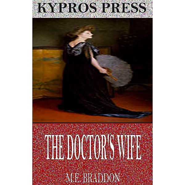The Doctor's Wife, M. E. Braddon