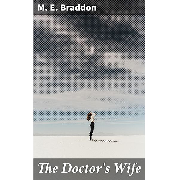 The Doctor's Wife, M. E. Braddon