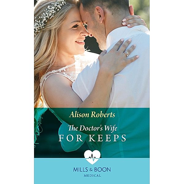 The Doctor's Wife For Keeps / Rescued Hearts Bd.1, Alison Roberts