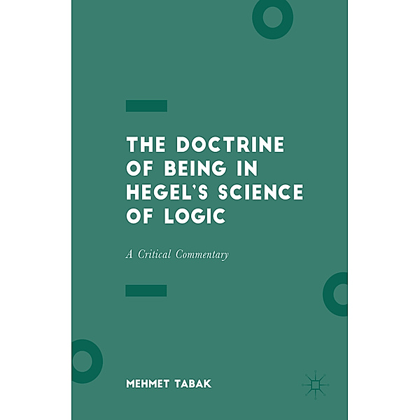 The Doctrine of Being in Hegel's Science of Logic, Mehmet Tabak