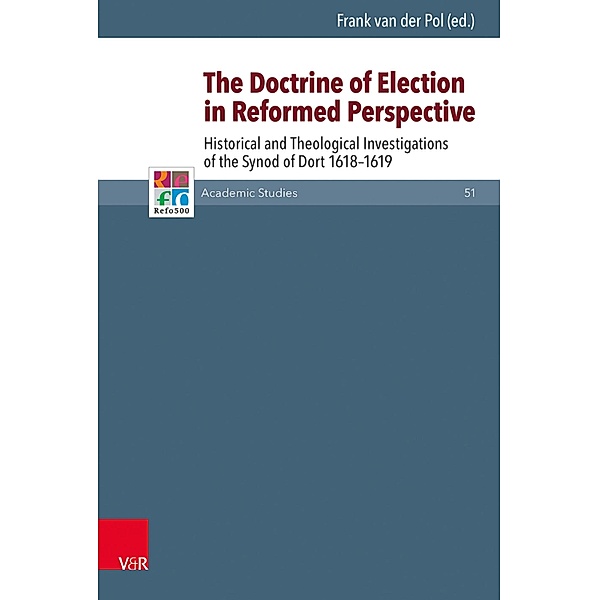 The Doctrine of Election in Reformed Perspective / Refo500 Academic Studies (R5AS)