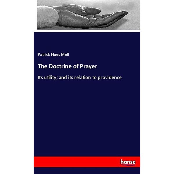 The Doctrine of Prayer, Patrick Hues Mell