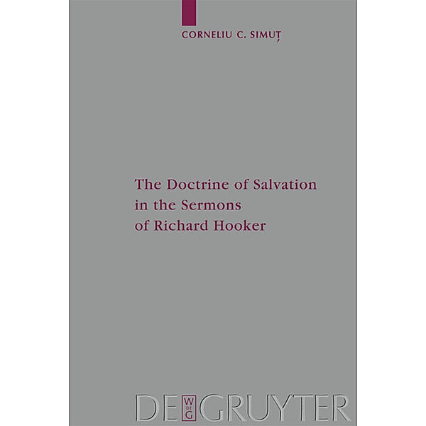 The Doctrine of Salvation in the Sermons of Richard Hooker, Corneliu C. Simut