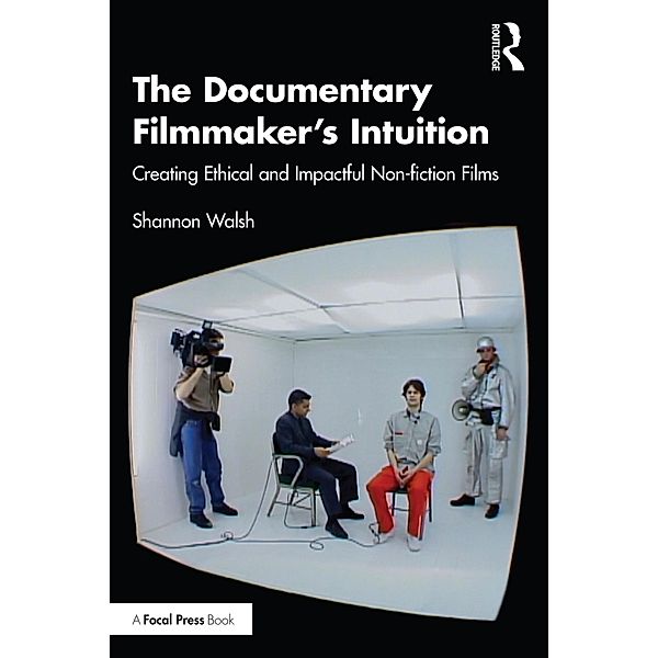 The Documentary Filmmaker's Intuition, Shannon Walsh
