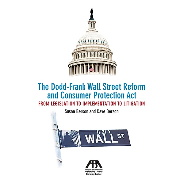 The Dodd-Frank Wall Street Reform and Consumer Protection Act / American Bar Association, Susan Berson, David Berson