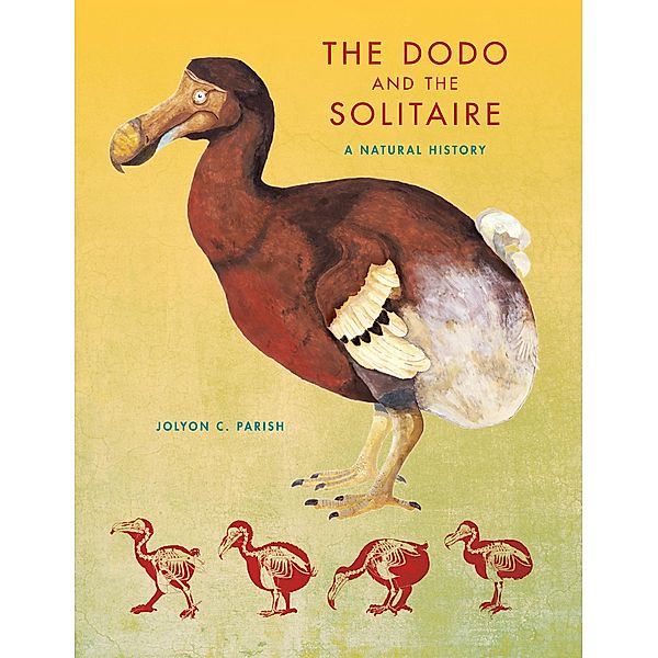 The Dodo and the Solitaire / Life of the Past, Jolyon C. Parish
