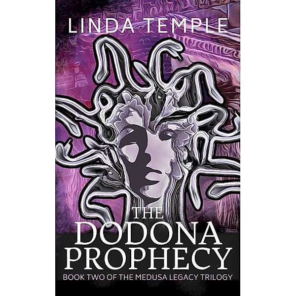 The Dodona Prophecy (The Medusa Legacy, #2) / The Medusa Legacy, Linda Temple