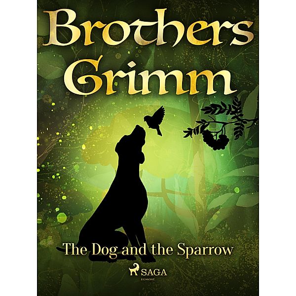 The Dog and the Sparrow / Grimm's Fairy Tales Bd.58, Brothers Grimm