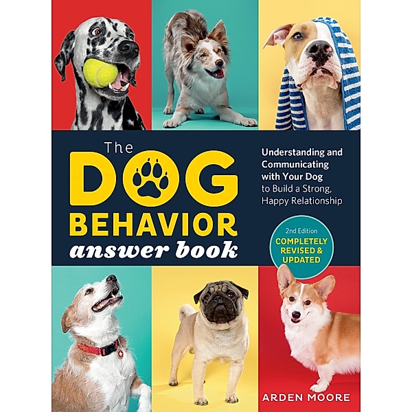 The Dog Behavior Answer Book, 2nd Edition, Arden Moore