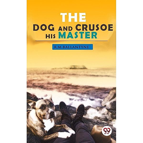 The Dog Crusoe and his Master, R. M. Ballantyne