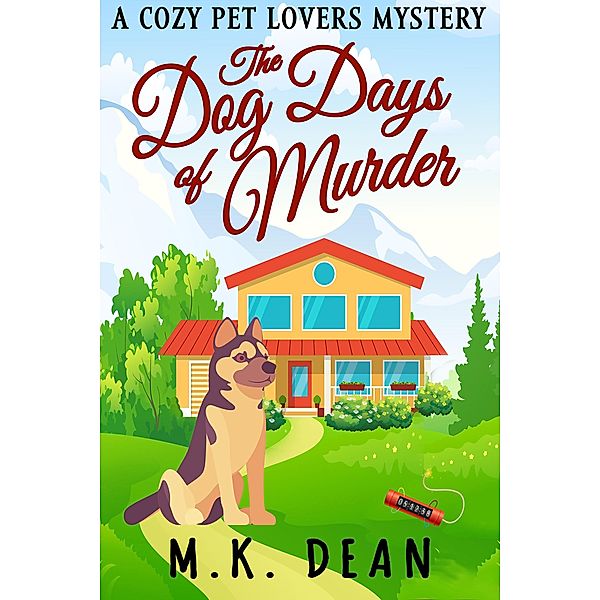 The Dog Days of Murder (The Ginny Reese Mysteries, #2) / The Ginny Reese Mysteries, M. K. Dean