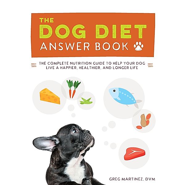 The Dog Diet Answer Book, Greg Martinez