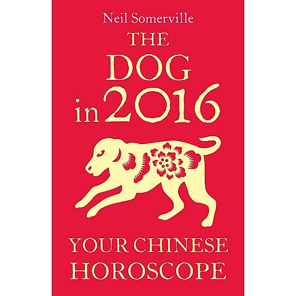 The Dog in 2016: Your Chinese Horoscope, Neil Somerville