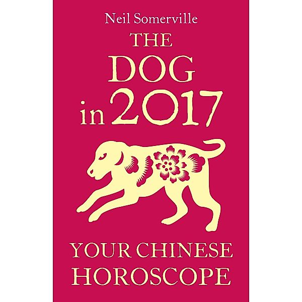 The Dog in 2017: Your Chinese Horoscope, Neil Somerville