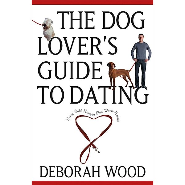 The Dog Lover's Guide to Dating, Deborah Wood