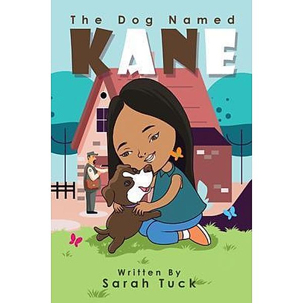 The Dog Named Kane / Sarah Tuck Books, Sarah Tuck