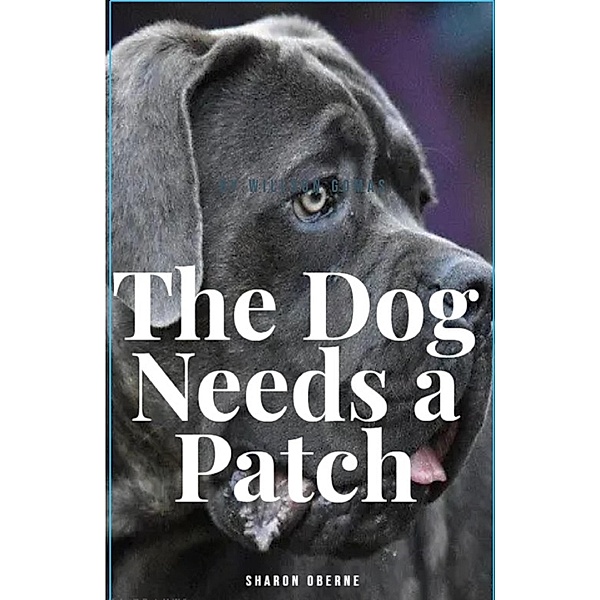 The Dog Needs A Patch, Sharon Oberne