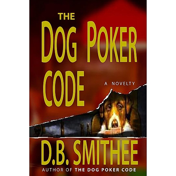 The Dog Poker Code: A Novelty, D. B. Smithee