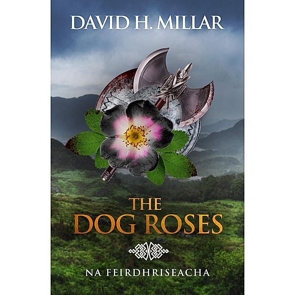 The Dog Roses: Na Feirdhriseacha, David H. Millar