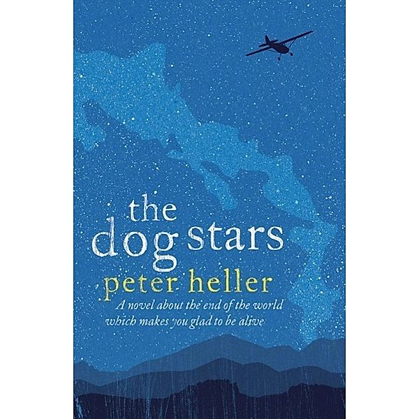 The Dog Stars: The hope-filled story of a world changed by global catastrophe, Peter Heller