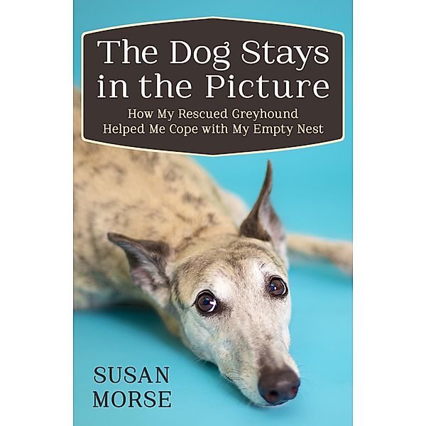 The Dog Stays in the Picture, Susan Morse